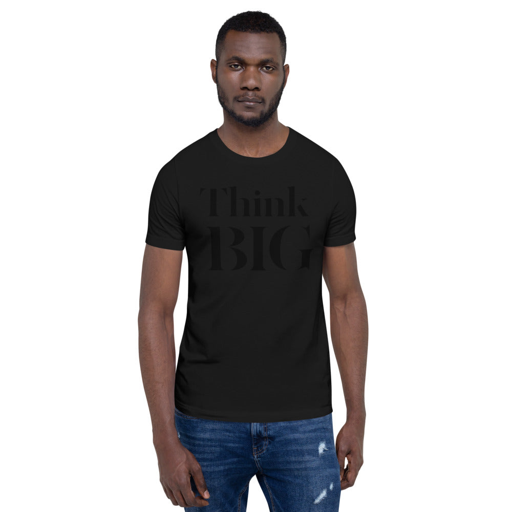 Think BIG Unisex T-Shirt