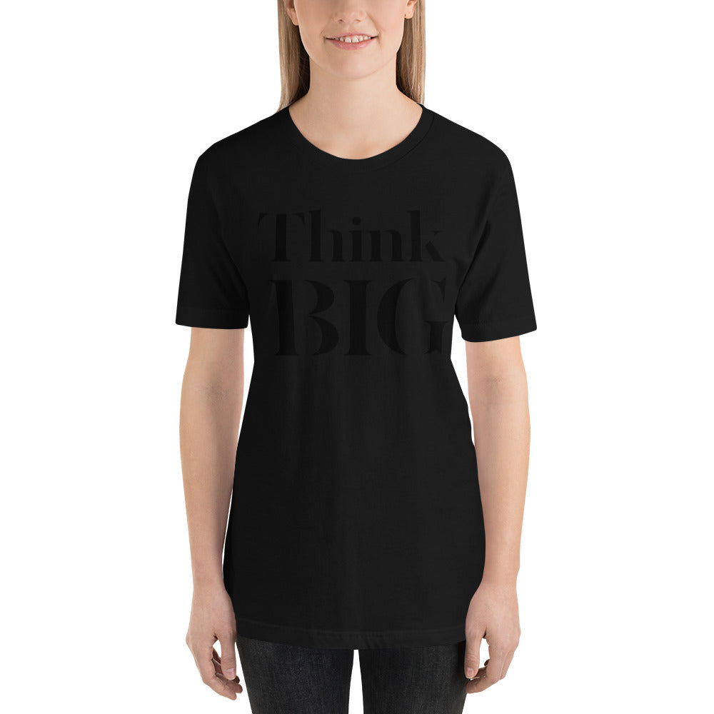 Think BIG Unisex T-Shirt