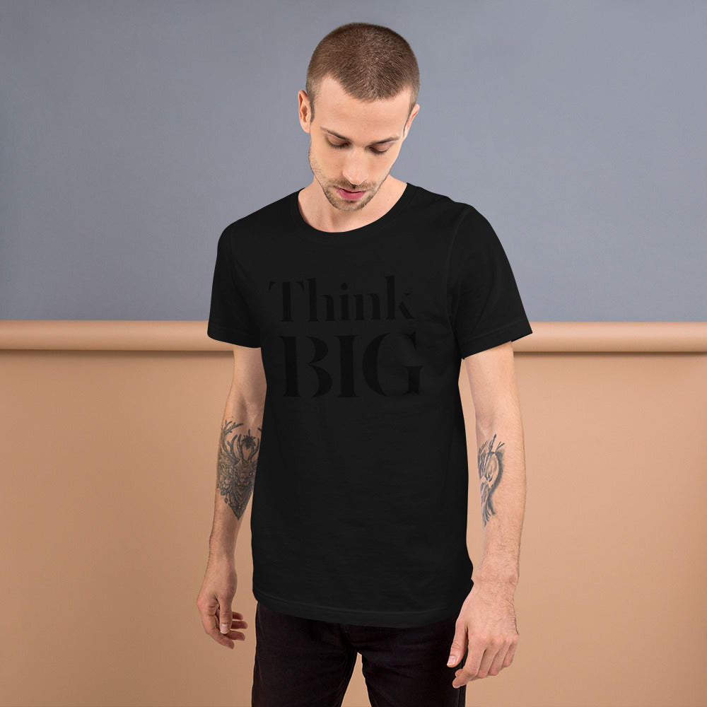 Think BIG Unisex T-Shirt