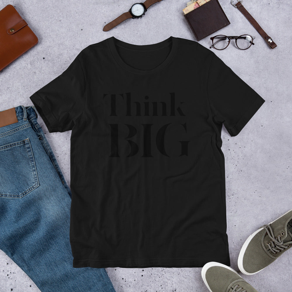 Think BIG Unisex T-Shirt
