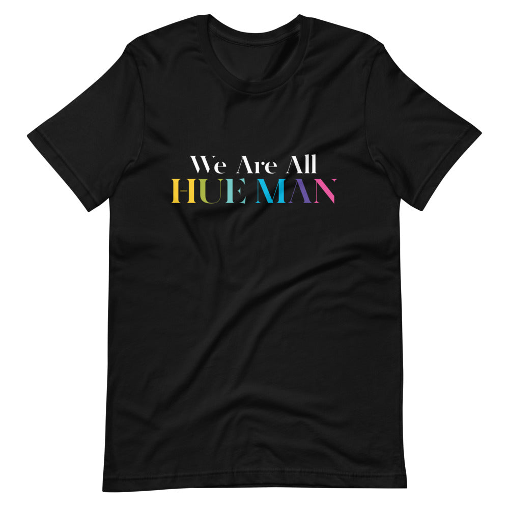 We Are All HUE MAN / Short-Sleeve Unisex T-Shirt