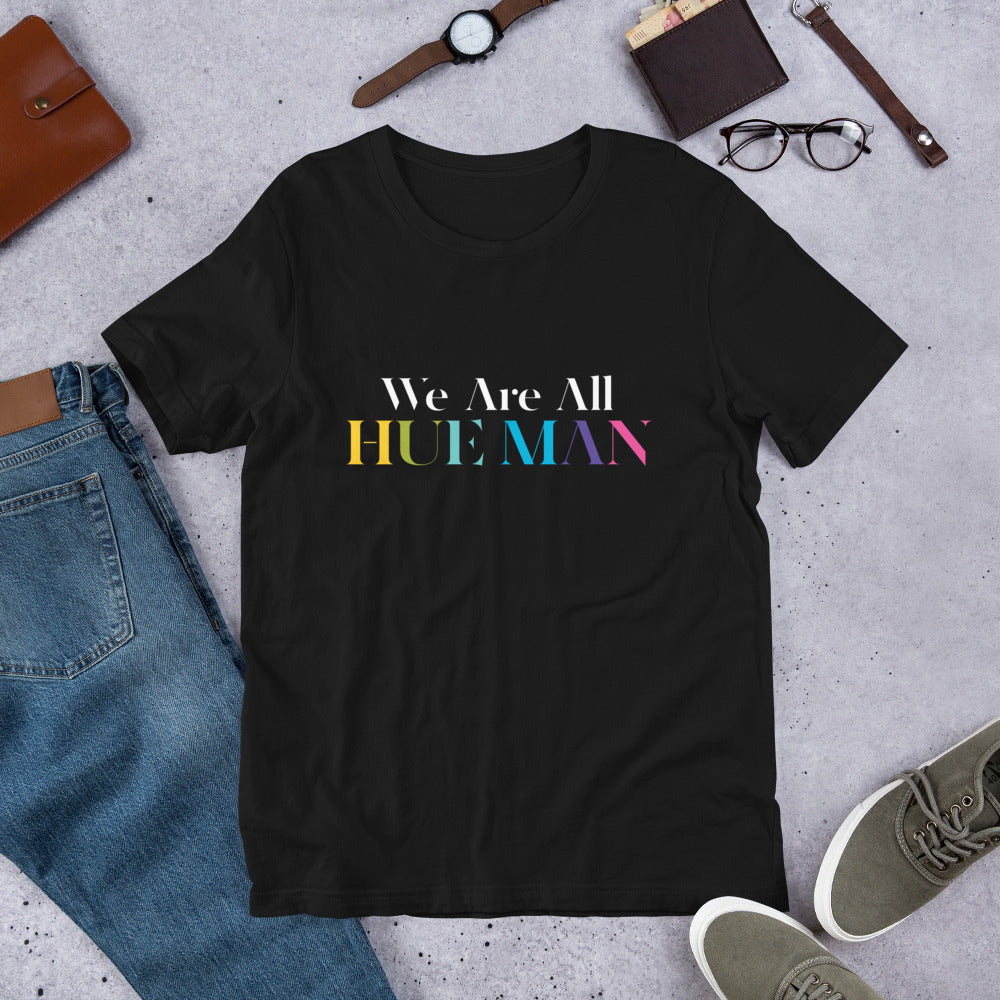 We Are All HUE MAN / Short-Sleeve Unisex T-Shirt