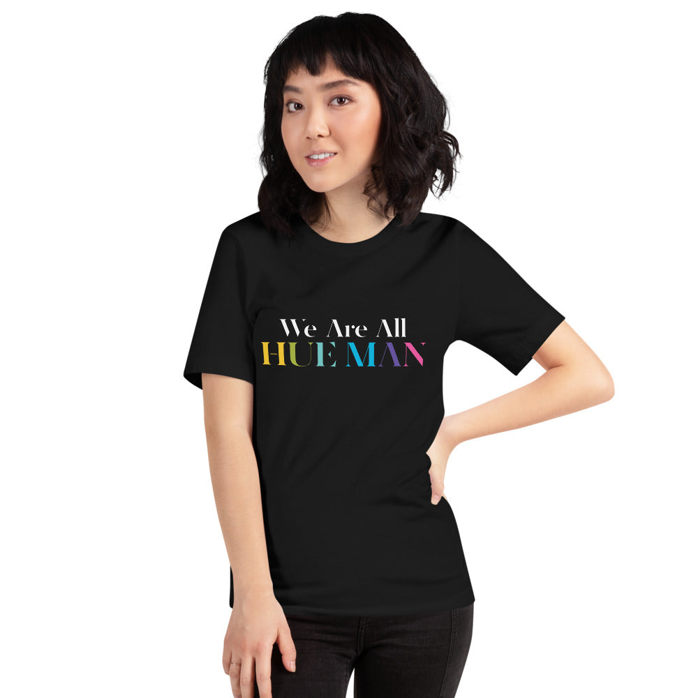 We Are All HUE MAN / Short-Sleeve Unisex T-Shirt